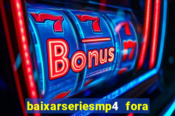 baixarseriesmp4 fora do ar